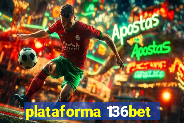 plataforma 136bet